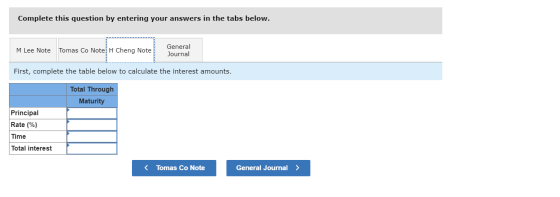 Complete this question by entering your answers in the tabs below. M Lee Note Tomas Co Note H Cheng Note General Journal Firs