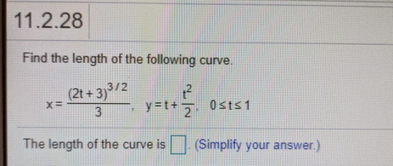 11.2.28 Find the length of the following curve (2t+3)3/2 yet 0sts1 3 2 The length of the curve is (Simplify your answer.)