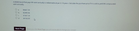 A $5000 bond that pays 6 Semi-annually is redeemable at parin 14 years. Calculate the purchase price if it is sold to yield 3