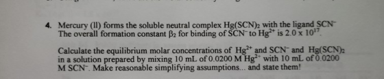 4. Mercury (II) forms the soluble neutral complex Hg(SCN)2 with the ligand SCN The overall formation constant B2 for binding