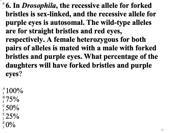 6. In Drosophila, the recessive allele for forked bristles is sex-linked, and the recessive allele for purple eyes is autosom