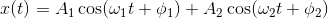 r(t) = A1 cos(wit+01) + A2 cos(wyt + 02)