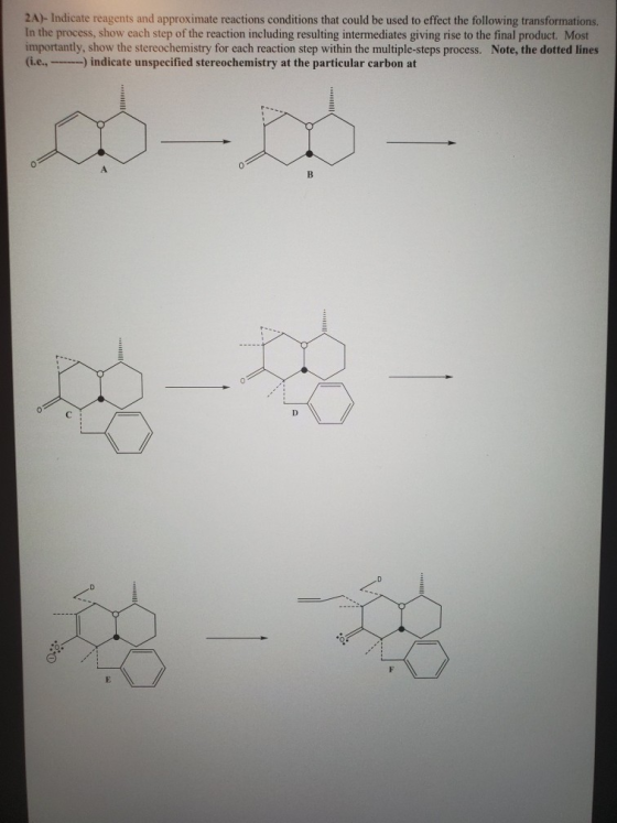 2A)- Indicate reagents and approximate reactions conditions that could be used to effect the following transformations. In th