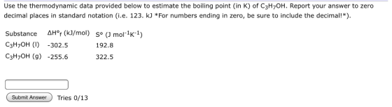 Use the thermodynamic data provided below to estimate the boiling point (in K) of C3H7OH. Report your answer to zero decimal