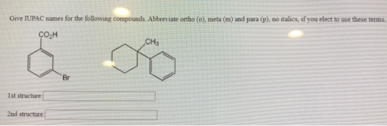 Give IUPAC names for the following compounds. Abbreviate ortho (o), meta (m) and para (p), no italics, if you elect to use th