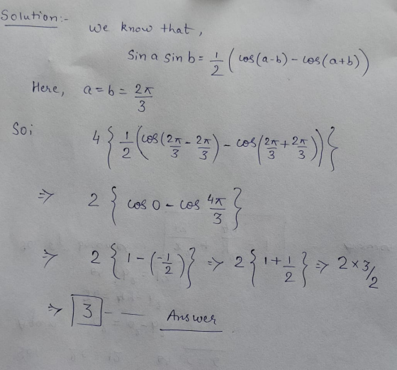 Solution - we know that cos (2-6) - 609(a+b)) Here, Sin a sinb= 1 2 a = b = 22 3 Soi I cos (22 - 2 2 3 cos/2n+2 12K 3 3 > 2 c