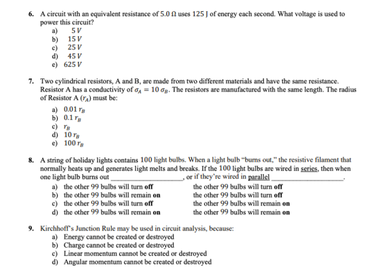 6. A circuit with an equivalent resistance of 5.0 2 uses 125 J of energy each second. What voltage is used to power this circ