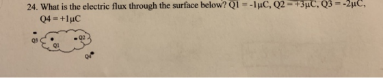 24. What is the electric flux through the surface below? Q1--1pC, Q2 3pC , Q3--ZuC. 03 CQ Q1 -Q2