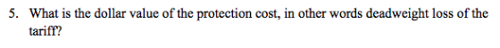 What is the dollar value of the protection cost, in other words deadweight loss of the tariff? 5.