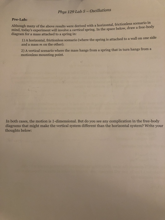 Phys 129 Lab 5 - Oscillations Pre-Lab: Although many of the above results were derived with a horizontal, frictionless scenar