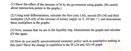 (1) Show the effect of the increase of M by the government using graphs. (Be careful about intersection points in the graphs.