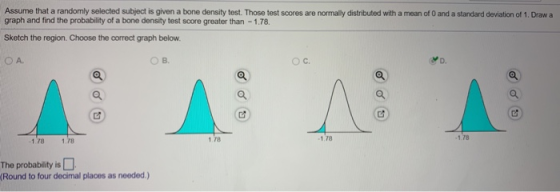 Assume that a randomly selected subject is given a bone density test. Those test scores are normally distributed witha mean o