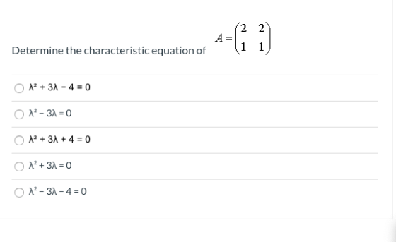 2 2 A 1 1 _ Determine the characteristic equation of 23A 40 A2-31 0 A23A4= 0 23 0 A2-3-4 0