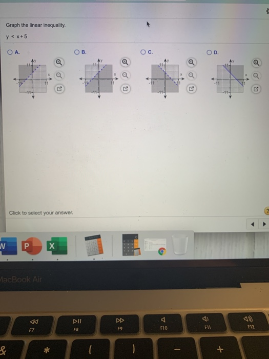 Graph the linear inequality. y < x+5 ОА. Click to select your answer. MacBook Air