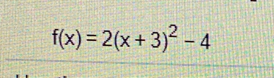 f(x) = 2(x+3)2 - 4