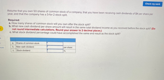 Check my work Assume that you own 50 shares of common stock of a company, that you have been receiving cash dividends of $4 p