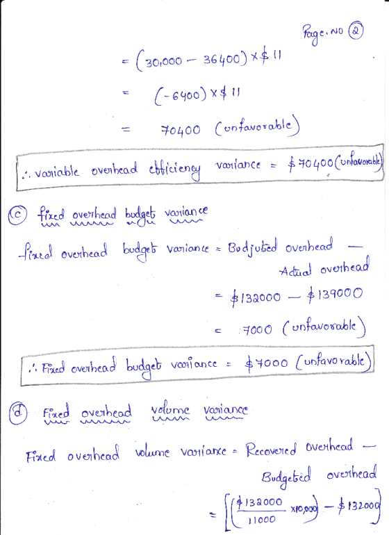 Page. No ① +(30,000 - 36400) x $11 = (-6400) x $ 11 = 40400 Confavorable) 1... variable overhead efficiency variance = $40400