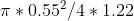 \pi * 0.55^2 /4 * 1.22