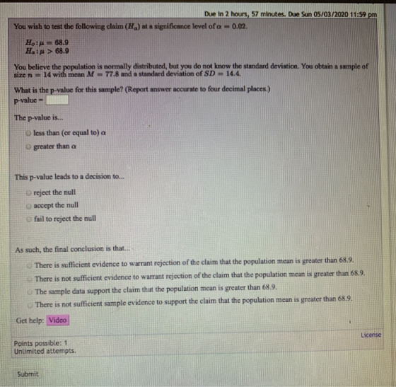 Due in 2 hours, 57 minutes. Due Sun 05/03/2020 11:59 pm You wish to test the following claim () at a significance level of a