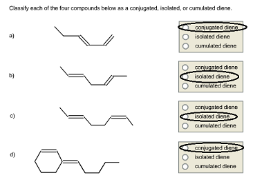 Classify each of the four compounds below as a conjugated, isolated, or cumulated diene. conjugated diena O isolated diene O cumulated diene a) O conjugated diene b) isolated diene O cumulaled diene O O conjugated diene isolated dien cumulated diene c) d) O isolated diene O cumulated diene