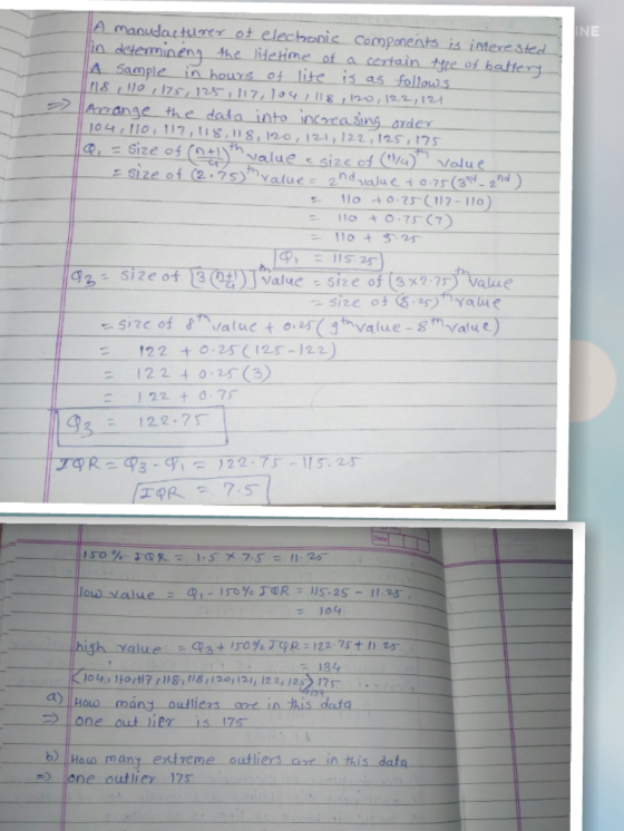 A manudartume ot A Sample in hours of lite isas follou) s Azange the dala into NE Ca mponents is i the iteHme of a ce tain tyte of hetter 10 117,118.118,120, 121 122 12s 17 nd llo -10-75-(117-llo 110 + 5.25. Value Size of (3*2 7) Value 122 +0 25 C125-122 122 4025(3) 12.2.75 low .salue 4,-150% J qR:リS. 25-11.zg 104 out ier1s 175 e outliers art in this data