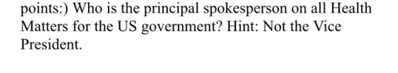 points:) Who is the principal spokesperson on all Health Matters for the US government? Hint: Not the Vice President.