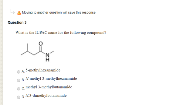 L.) A Moving to another question will save this response. Question 3 What is the IUPAC name for the following compound? ZI A.