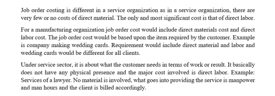 Job order costing is different in a service organization as in a service organization, there are very few or no costs of dire