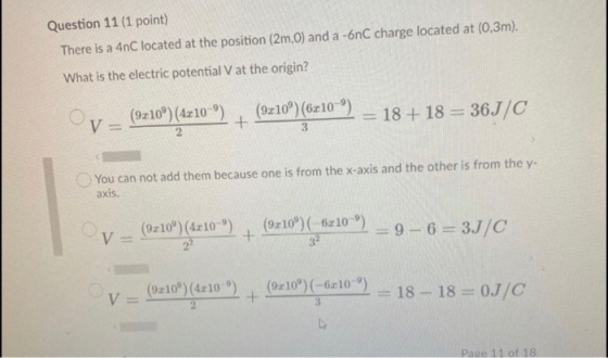 Question 11 (1 point) There is a 4nC located at the position (2m.0) and a -6nC charge located at (0,3m). What is the electric