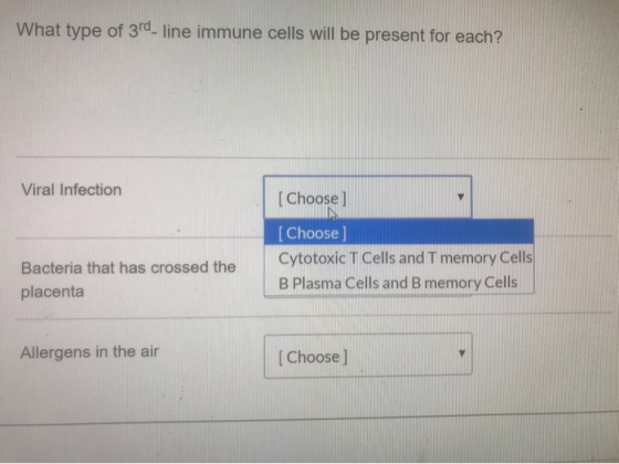 What type of 3rd-line immune cells will be present for each? Viral Infection [Choose] Bacteria that has crossed the placenta