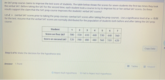 An SAT prep course claims to improve the test score of students. The table below shows the scores for seven students the firs