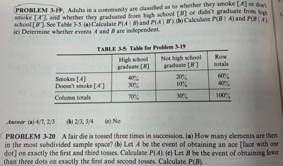 PROBLEM 3-1, Aduls in a community ether they smoke E rom high school [B 1.See Table 3-5. (a) Calculate P(A | B)and P(A | B).