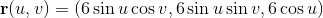 r(u, ) = 6 sin u cos v, 6 sin u sin v, 6 cos u