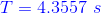 {\color{Blue} T=4.3557\ s}