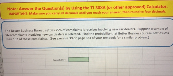 Note: Answer the Question(s) by Using the TI-30XA (or other approved) Calculator. IMPORTANT: Make sure you carry all decimals