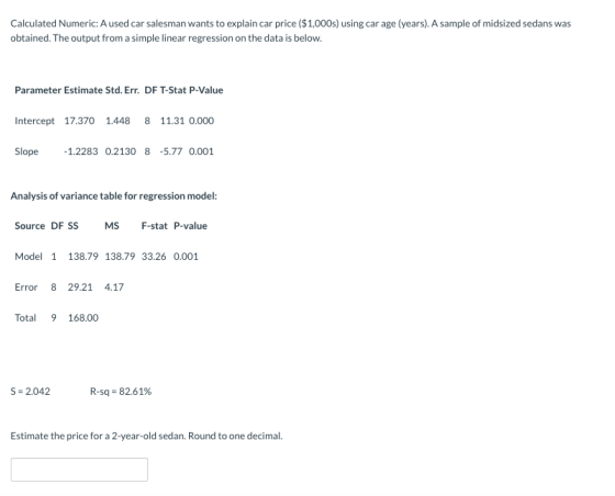 Calculated Numeric: A used car salesman wants to explain car price ($1,000s) using car age (years). A sample of midsized seda
