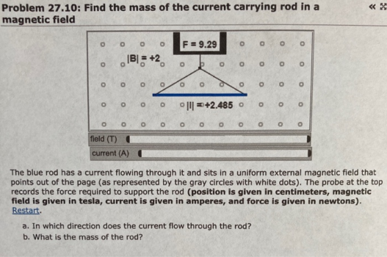 Problem 27.10: Find the mass of the current carrying rod in a magnetic field O o o O F = 9.29 o O 1B15 +2. o O O O o o O O o