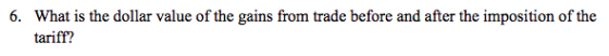 What is the dollar value of the gains from trade before and after the imposition of the tariff? 6.