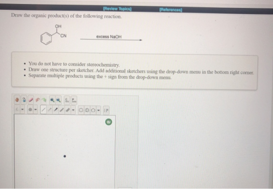 [Review Topics) (References) Draw the organic product(s) of the following reaction excess NaOH • You do not have to consider