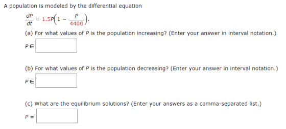 A population is modeled by the differential equation op = 1.50(1 - 4400). (a) For what values of P is the population increasi