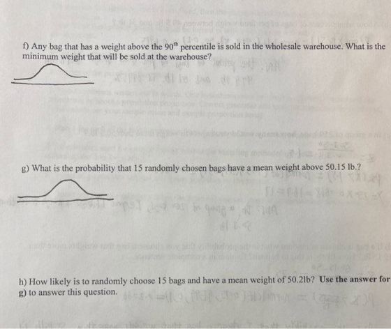 f) Any bag that has a weight above the 90 percentile is sold in the wholesale warehouse. What is the minimum weight that will
