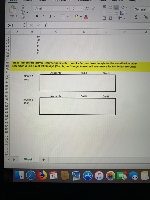 Data = Arial = = General Tomas ~ 10 A A BIŲ I-a. Av 047 x V fx AB Paste $ % F 46 471 48 Part 2: Record the journal entry for