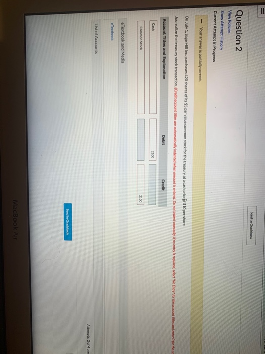 Send to Gradebook Question 2 View Policies Show Attempt History Current Attempt in Progress - Your answer is partially correc