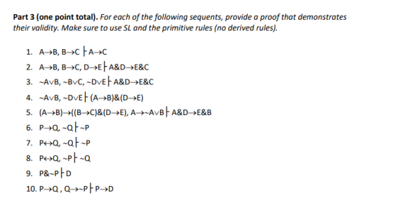 Part 3 (one point total). For each of the following sequents, provide a proof that demonstrates their validity. Make sure to