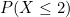 \small P(X\leq 2)