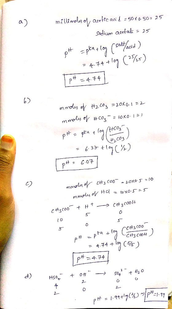 millimols of acetic acid = 5080.50= 25 sodium acetate = 25 pH =pka + log (saltlacid ) -4.74 +10g TpH = 4.74 6) mmoly of H2CO3