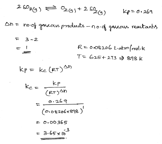 26039) 029)+ 2 802,69) Kp=0.269 on = no of ganeous products - no. of gaseous reactants E 3-2 R=0008206 L.atm/molik T= 625+273