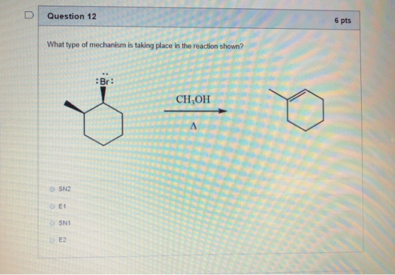 D Question 12 6 pts What type of mechanism is taking place in the reaction shown? OH