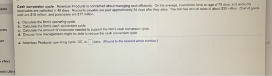 Cash conversion cycle American Products is concemed about managing cash efficiently. On the average, inventories have an age