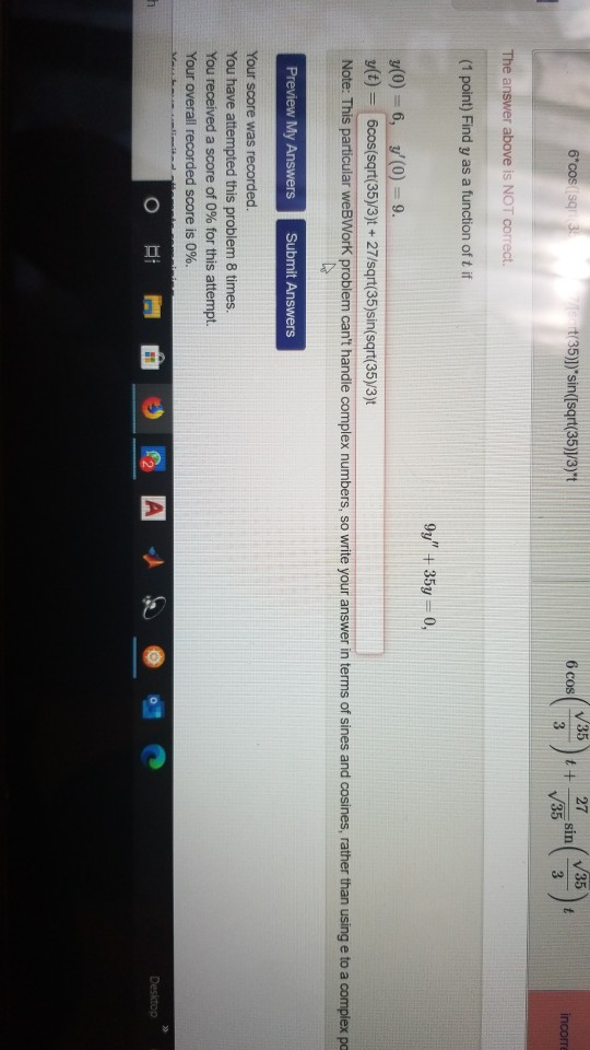27 35 6*cossqr 3: Set(35)])sin([sqrt(35)]/3)*t 6 Cos V35 3 t + sin t incorre 35 3 The answer above is NOT correct. (1 point)